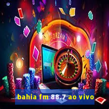 bahia fm 88.7 ao vivo